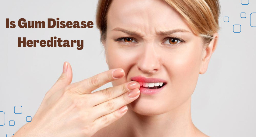 Is Gum Disease Hereditary?