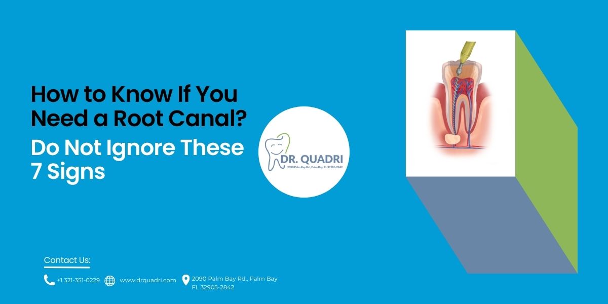 How to Know If You Need a Root Canal? Do Not Ignore These 7 Signs