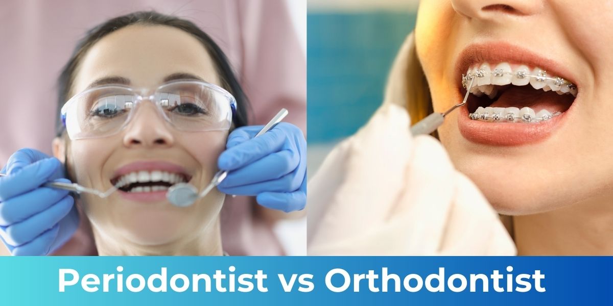 Periodontist vs Orthodontist: A guide to seek specialized oral healthcare.