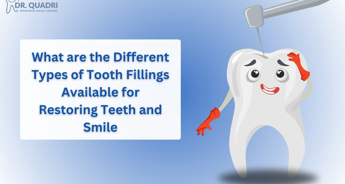 What are the Different Types of Tooth Fillings Available for Restoring Teeth and Smile